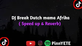 DJ Break Dutch mama Afrika (Speed up and Reverb) viral di Tik tok 🎧