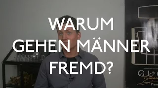 Warum gehen Männer fremd? Die Wahrheit!