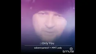 Only You, Terry & Friend Duet on Smule.