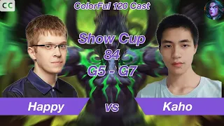 [Eng sub] Warcraft 3｜ColorFul 120 Cast｜Show Cup 84th G5-G7｜Happy[UD] vs Kaho[NE]