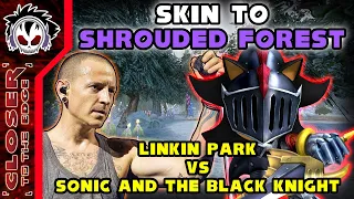 Skin To Shrouded Forest - Linkin Park vs Sonic & The Black Knight