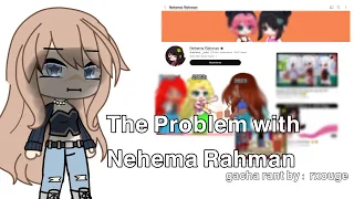.∙The Problem with Nehema Rahman∙. {Gacha rant} Nehema Rahman situation explained