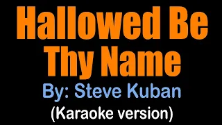 HALLOWED BE THY NAME - Steve Kuban (karaoke version)