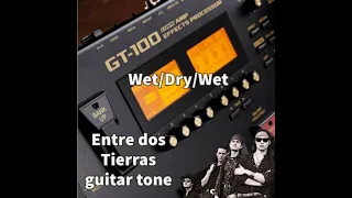 Boss GT-100 Tips/Tones: How to make a wet dry wet rig/ Entre dos Tierras guitar tone