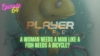 A Woman Needs a Man Like a Fish Needs a Bicycle?