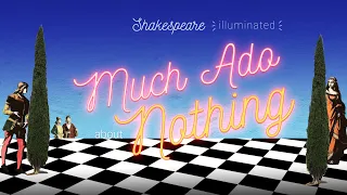 Much Ado About Nothing with Shakespeare Illuminated