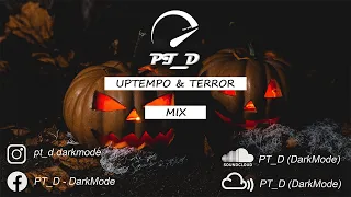 PT_D | Uptempo & Terror Mix (Halloween Ed.)