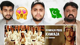 Khwaja Mere Khwaja Song AR Rehman ~ PAKISTANI REACTION