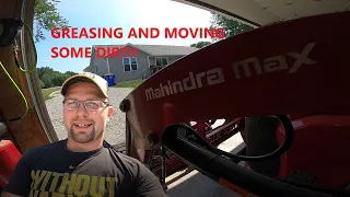 LETS GREASE THE MAHINDRA MAX 26 AND MOVE A LITTLE DIRT