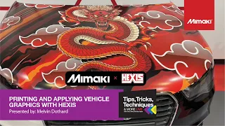 Printing and Applying Vehicle Wraps with Hexis ~ Tips, Tricks, & Techniques