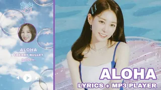 Cherry Bullet(체리블렛) - Aloha Oe(알로하오에) [Lyrics /Eng/Han/Rom + MP3 player]