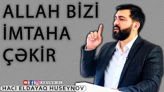 Hacı Eldayaq - Allah bizi imtaha çəkir