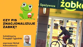 Czy PiS chce kupić Żabkę? Doradzamy! - Subiektywny Przegląd Tygodnia