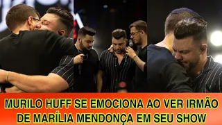 MURILO HUFF CHORA AO TER SURPRESA DE IRMÃO DE MARÍLIA MENDONÇA EM SEU PRIMEIRO SHOW APÓS SUA PERDA