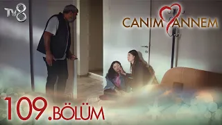 Canım Annem 109. Bölüm "ŞU AN SABRIMI ÇOK ZORLUYORSUN ANNE!"