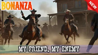 Bonanza - My Friend My Enemy    - Best Western Cowboy HD Movie Full Episode TV Series 2024