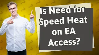 Is Need for Speed Heat on EA Access?