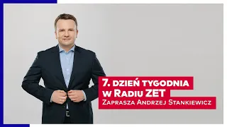 7. dzień tygodnia w Radiu ZET. Zaprasza Andrzej Stankiewicz!