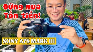 Đừng tốn 100 triệu mua SONY A7S III "Ông Hoàng Bóng Đêm" với lý do sau!