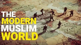 The Modern Muslim World - 1914 - Colonialism - The Middle East - Yasir Qadhi