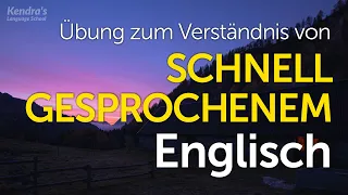 Übung zum Verständnis von SCHNELL GESPROCHENEM Englisch - Hörübung