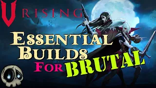 V Rising - Essential Builds you should be using for BRUTAL mode.