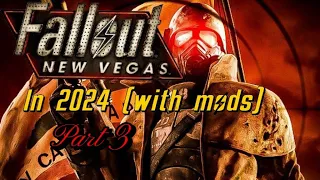 FALLOUT NEW VEGAS IN 2024 WITH MODS PT. 3