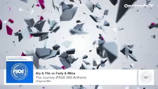 Aly & Fila vs Fady & Mina - The Journey (FSOE 300 Anthem) (Original Mix)