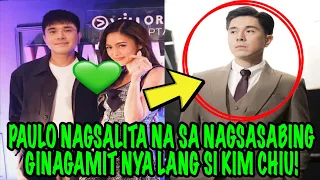 PAULO NAGSALITA NA SA NAGSASABING GINAGAMIT NYA LANG SI KIM CHIU‼️