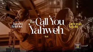 We call you Yahweh - Jumbo Aniebet Ft. Deborah Lukalu