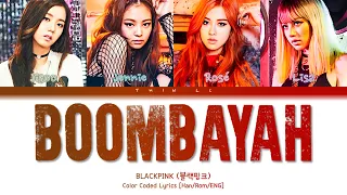 BLACKPINK (블랙핑크) - '붐바야 (BOOMBAYAH)' | Color Coded Lyrics [Han/Rom/ENG]