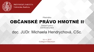 Občanské právo hmotné II - doc. JUDr. Michaela Hendrychová, CSc., 19.4.2017