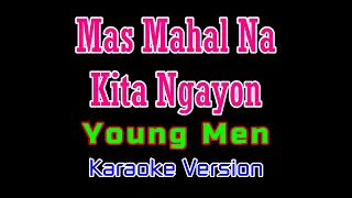 ♫ Mas Mahal Na Kita Ngayon - Young Men ♫ KARAOKE VERSION ♫