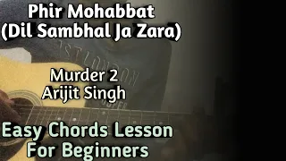 Phir Mohabbat | Guitar Lesson | Murder 2 | Arijit Singh | Dil Sambhal Ja Zara Guitar Lesson | Emraan
