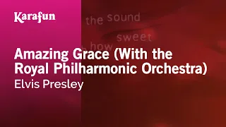 Amazing Grace (with the Royal Philharmonic Orchestra) - Elvis Presley | Karaoke Version | KaraFun