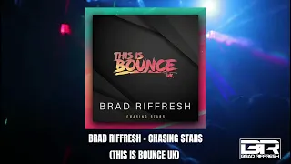 Brad Riffresh - Chasing Stars (This is Bounce UK)