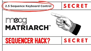 Secret Moog Matriarch Sequencer Hack?