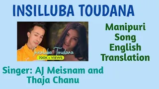 INSILLUBA TOUDANA LYRICS/AJ MEISNAM AND THAJA CHANU/MANIPURI SONG/ENGLISH TRANSLATION