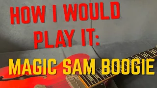How I Would Play It: Magic Sam Boogie