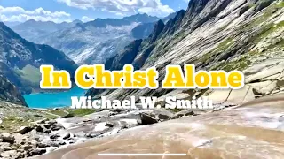 In Christ Alone - Michael W. Smith