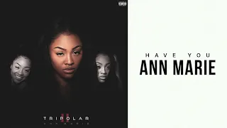 Ann Marie - Have You (Official Audio)