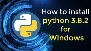 Install python 3.8.2 for Windows(32 and 64-bit)