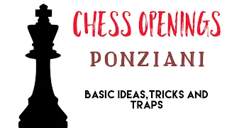 CHESS OPENINGS: PONZIANI. BASIC IDEAS , TRICKS AND TRAPS