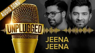 Jeena Jeena Unplugged (Full Audio Song) | Atif Aslam | Sachin - Jigar | Badlapu Movie Song