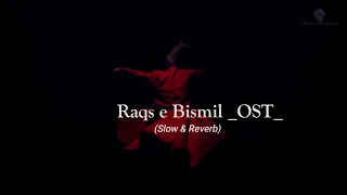 Raqs-e-Bismil Ost (Slow & Reverb)  BY ROHAAN