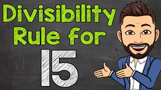 Divisibility Rule for 15 | Math with Mr. J