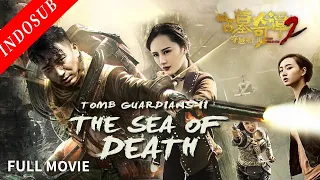 【INDO SUB】Tomb Guardians II: The Sea of Death | Film Action China | VSO Indonesia