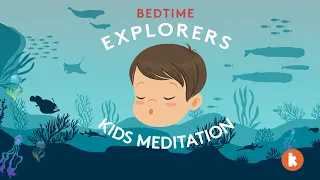 Under The Ocean (Kids Meditation) | Bedtime Explorers Podcast