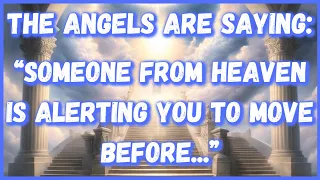 MESSAGE FROM THE ANGELS│"SOMEONE FROM HEAVEN IS TRYING TO WARN YOU BEFORE..."