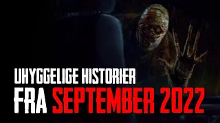 Uhyggelige Historier Fra September 2022 - Dansk Creepypasta